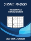 Sudoku Mastery : Thrilling Sudoku Puzzles For Impeccable Mental Mastery - Book
