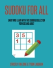 Sudoku For All : Enjoy And Learn With This Sudoku Collection For Kids And Adult - Book