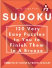 Extra Large Print Sudoku : 120 Very Easy Puzzles to You to Finish Them In A Breeze - Book