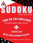 Sudoku For Adults : Take On The Challenge To Become The Next Sudoku King With These Sudoku Puzzles - Book
