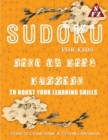 Sudoku For Kids : Easy To Hard Puzzles To Boost Your Learning Skills - Book