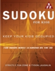 Sudoku For Kids : Keep Your Kids Occupied For Hours While Learning On The Go - Book