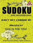 Sudoku For Professionals : Can't Get Enough Of Puzzles? This Is For You! - Book