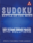 Sudoku Battle Of The Mind : Ease Daily Stress With This Easy To Hard Sudoku Puzzles With Solutions - Book