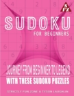 Sudoku for Beginners : Journey from Beginner to Legend with these Sudoku Puzzles - Book