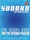 Sudoku For Professionals : Fun Sudoku Book For The Veteran Puzzler - Book