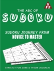 The ABC Of Sudoku : Sudoku Journey From Novice To Master - Book