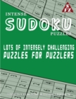 Intense Sudoku Puzzles : Lots Of Intensely Challenging Puzzles For Puzzlers - Book