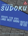 Challenging Sudoku Books For Kids : Large Print Sudoku Puzzles For Kids - Book