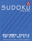 Sudoku For Kids : Beginner Puzzle For Kids Age 8-12 - Book