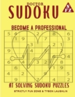 Doctor Sudoku : Become A Professional At Solving Sudoku Puzzles - Book