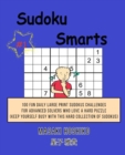Sudoku Smarts #1 : 100 Fun Daily Large Print Sudokus Challenges For Advanced Solvers Who Love A Hard Puzzle (Keep Yourself Busy With This Hard Collection Of Sudokus) - Book