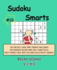 Sudoku Smarts #10 : 100 Fun Daily Large Print Sudokus Challenges For Advanced Solvers Who Love A Hard Puzzle (Keep Yourself Busy With This Hard Collection Of Sudokus) - Book