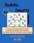 Sudoku Smarts #16 : 100 Fun Daily Large Print Sudokus Challenges For Advanced Solvers Who Love A Hard Puzzle (Keep Yourself Busy With This Hard Collection Of Sudokus) - Book