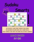 Sudoku Smarts #20 : 100 Fun Daily Large Print Sudokus Challenges For Advanced Solvers Who Love A Hard Puzzle (Keep Yourself Busy With This Hard Collection Of Sudokus) - Book