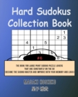 Hard Sudokus Collection Book #6 : The Book For Large Print Sudoku Puzzle Lovers That Are Constantly On The Go (Become The Sudoku Master And Improve Both Your Memory And Logic) - Book