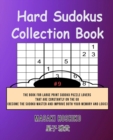 Hard Sudokus Collection Book #9 : The Book For Large Print Sudoku Puzzle Lovers That Are Constantly On The Go (Become The Sudoku Master And Improve Both Your Memory And Logic) - Book