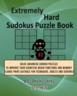 Extremely Hard Sudokus Puzzle Book #3 : Solve Advanced Sudoku Puzzles To Improve Your Cognitive Brain Functions And Memory (Large Print, Suitable For Teenagers, Adults And Seniors) - Book