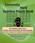 Extremely Hard Sudokus Puzzle Book #4 : Solve Advanced Sudoku Puzzles To Improve Your Cognitive Brain Functions And Memory (Large Print, Suitable For Teenagers, Adults And Seniors) - Book