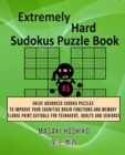 Extremely Hard Sudokus Puzzle Book #5 : Solve Advanced Sudoku Puzzles To Improve Your Cognitive Brain Functions And Memory (Large Print, Suitable For Teenagers, Adults And Seniors) - Book