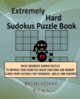 Extremely Hard Sudokus Puzzle Book #9 : Solve Advanced Sudoku Puzzles To Improve Your Cognitive Brain Functions And Memory (Large Print, Suitable For Teenagers, Adults And Seniors) - Book