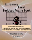 Extremely Hard Sudokus Puzzle Book #11 : Solve Advanced Sudoku Puzzles To Improve Your Cognitive Brain Functions And Memory (Large Print, Suitable For Teenagers, Adults And Seniors) - Book