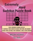 Extremely Hard Sudokus Puzzle Book #13 : Solve Advanced Sudoku Puzzles To Improve Your Cognitive Brain Functions And Memory (Large Print, Suitable For Teenagers, Adults And Seniors) - Book