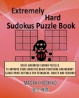 Extremely Hard Sudokus Puzzle Book #17 : Solve Advanced Sudoku Puzzles To Improve Your Cognitive Brain Functions And Memory (Large Print, Suitable For Teenagers, Adults And Seniors) - Book