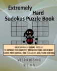 Extremely Hard Sudokus Puzzle Book #19 : Solve Advanced Sudoku Puzzles To Improve Your Cognitive Brain Functions And Memory (Large Print, Suitable For Teenagers, Adults And Seniors) - Book