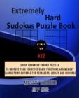 Extremely Hard Sudokus Puzzle Book #22 : Solve Advanced Sudoku Puzzles To Improve Your Cognitive Brain Functions And Memory (Large Print, Suitable For Teenagers, Adults And Seniors) - Book