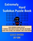 Extremely Hard Sudokus Puzzle Book #24 : Solve Advanced Sudoku Puzzles To Improve Your Cognitive Brain Functions And Memory (Large Print, Suitable For Teenagers, Adults And Seniors) - Book