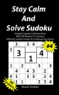 Stay Calm And Solve Sudoku #4 : Greatest Sudoku Collection Book With 300 Medium To Advance Difficulty Sudoku Puzzles To Challenge Your Brains - Book