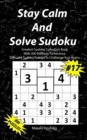 Stay Calm And Solve Sudoku #17 : Greatest Sudoku Collection With 300 Medium Difficulty Sudoku Puzzles To Challenge Your Brains - Book