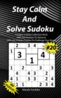 Stay Calm And Solve Sudoku #20 : Greatest Sudoku Collection With 300 Medium Difficulty Sudoku Puzzles To Challenge Your Brains - Book