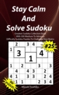 Stay Calm And Solve Sudoku #25 : Greatest Sudoku Collection With 300 Medium Difficulty Sudoku Puzzles To Challenge Your Brains - Book