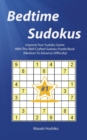 Bedtime Sudokus #1 : Improve Your Sudoku Game With This Well Crafted Sudoku Puzzle Book (Medium To Advance Difficulty) - Book