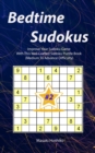 Bedtime Sudokus #2 : Improve Your Sudoku Game With This Well Crafted Sudoku Puzzle Book (Medium To Advance Difficulty) - Book