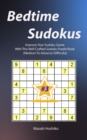 Bedtime Sudokus #3 : Improve Your Sudoku Game With This Well Crafted Sudoku Puzzle Book (Medium To Advance Difficulty) - Book