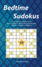Bedtime Sudokus #6 : Improve Your Sudoku Game With This Well Crafted Sudoku Puzzle Book (Medium To Advance Difficulty) - Book