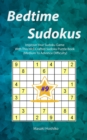 Bedtime Sudokus #9 : Improve Your Sudoku Game With This Well Crafted Sudoku Puzzle Book (Medium To Advance Difficulty) - Book