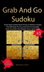 Grab And Go Sudoku #3 : Travel Sized Sudoku Book Of Easy to Medium Puzzles That Will Keep You Focused And Concentrated (Train Your Brain And Sharpen Your Logical Skills) - Book