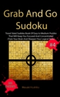 Grab And Go Sudoku #4 : Travel Sized Sudoku Book Of Easy to Medium Puzzles That Will Keep You Focused And Concentrated (Train Your Brain And Sharpen Your Logical Skills) - Book