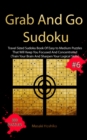 Grab And Go Sudoku #6 : Travel Sized Sudoku Book Of Easy to Medium Puzzles That Will Keep You Focused And Concentrated (Train Your Brain And Sharpen Your Logical Skills) - Book