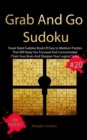Grab And Go Sudoku #20 : Travel Sized Sudoku Book Of Easy to Medium Puzzles That Will Keep You Focused And Concentrated (Train Your Brain And Sharpen Your Logical Skills) - Book