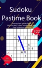 Sudoku Pastime Book #22 : Improve Your Sudoku Game With This Well Crafted Sudoku Puzzle Book (Easy To Medium Difficulty) - Book