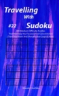 Travelling With Sudoku #22 : 300 Medium Difficulty Puzzles That Will Keep You Focused And Concentrated (Train Your Brain And Sharpen Your Logical Skills) - Book