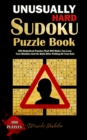 Unusually Hard Sudoku Puzzle Book : 300 Diabolical Puzzles That Will Make You Lose Your Marbles And Go Bald After Pulling All Your Hair - Book