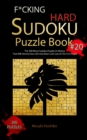 F*cking Hard Sudoku Puzzle Book #20 : The 300 Worst Sudoku Puzzles in History That Will Destroy Your Life And Brain Cells Just At The First Puzzle - Book