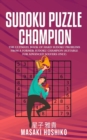 Sudoku Puzzle Champion : The Ultimate Book Of Hard Sudoku Problems From A Former Sudoku Champion (Suitable For Advanced Solvers Only) - Book