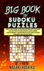 Big Book Of Sudoku Puzzles : Keep Your Brain Alive And Kicking With The Huge Collection Of Hard Sudoku Challenges (The Extremely Advanced Puzzles Are Suitable For Most Skilled Solvers) - Book
